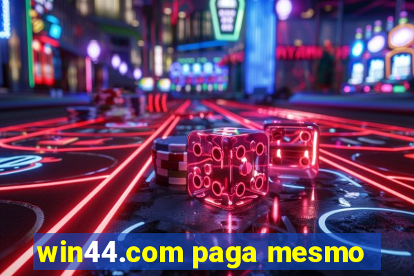 win44.com paga mesmo